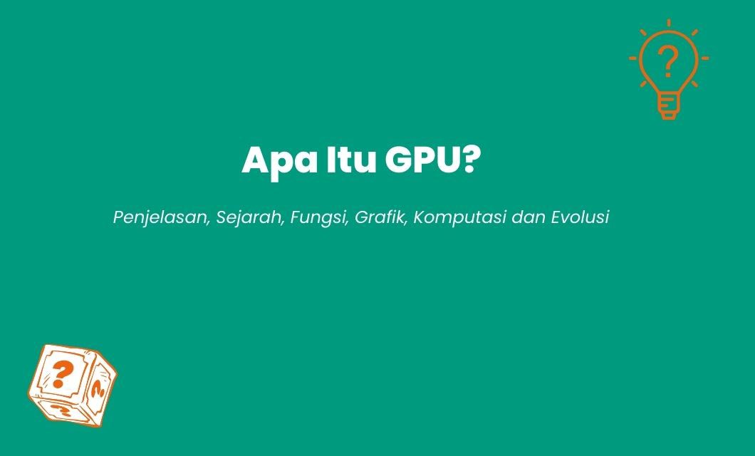 Apa Itu GPU